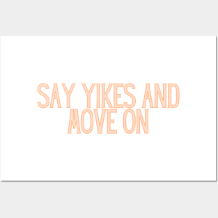 Say Yikes And Move On - Motivational and Inspiring Work Quotes Posters and Art